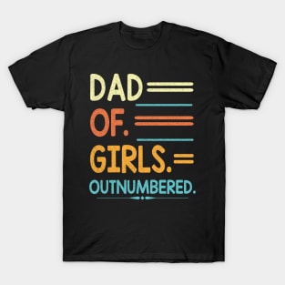 Dad Of Girls Daughters Out Numbered Happy Father Daddy Papa T-Shirt